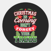 Christmas Is Coming Don't Forget The Trees  Ronde Sticker (Voorkant)