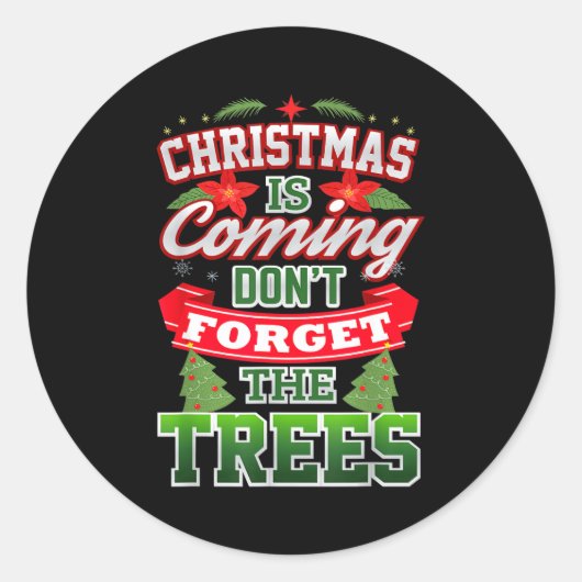 Christmas Is Coming Don't Forget The Trees  Ronde Sticker (Voorkant)