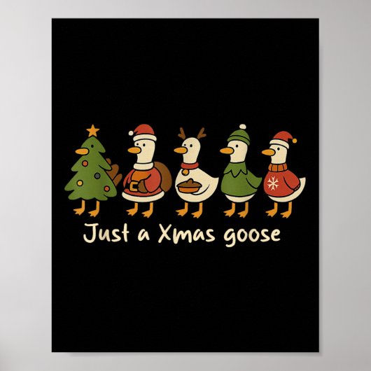 Christmas Just A Xmas Goose Funny Christmas Goose  Poster (Voorkant)