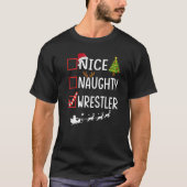 Christmas List Xmas Santa Claus  Nice Naughty Wres T-shirt (Voorkant)