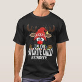 Christmas Matching I m The Favorite Child Reindeer T-shirt (Voorkant)