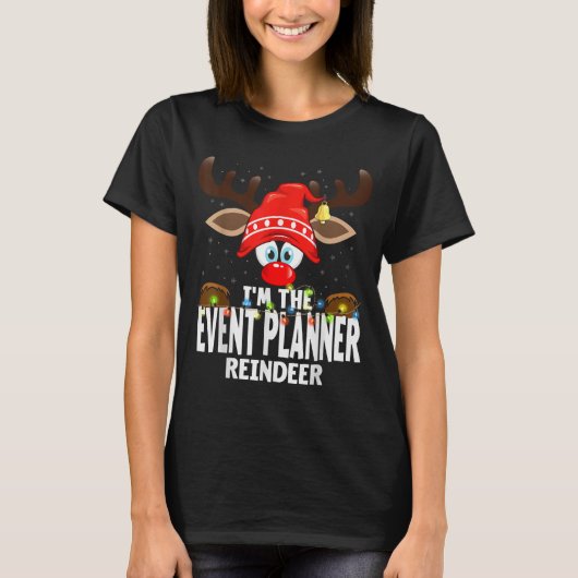 Christmas Matching I'm The Event Planner Reindeer  T-shirt (Voorkant)