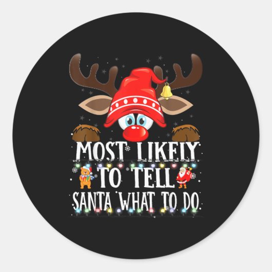 Christmas Matching Most Likely To Tell Santa What  Ronde Sticker (Voorkant)