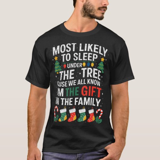 Christmas Most Likely To Sleep Under The Tree I'm T-shirt (Voorkant)