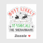 Christmas Most Likely to Start All the Shenanigans Sticker (Vel)