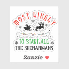 Christmas Most Likely to Start All the Shenanigans Sticker
