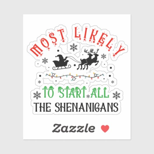 Christmas Most Likely to Start All the Shenanigans Sticker (Vel)