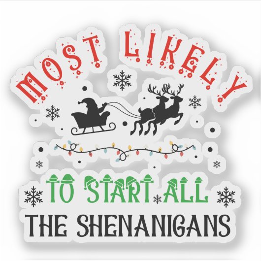 Christmas Most Likely to Start All the Shenanigans Sticker (Voorkant)
