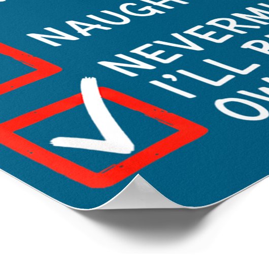 Christmas Naughty Or Nice Checklist - Nevermind I' Poster (Hoek)