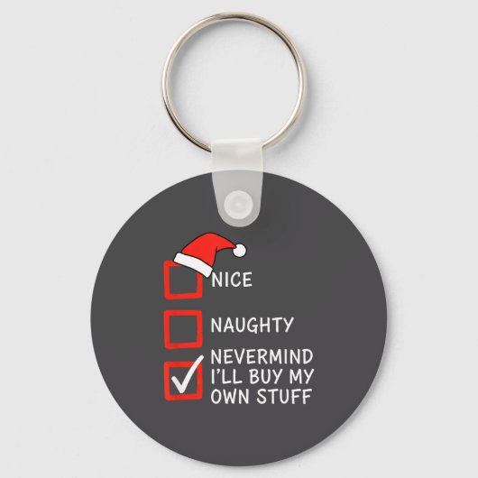 Christmas Naughty Or Nice Checklist - Nevermind I' Sleutelhanger (Voorkant)