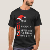 Christmas Naughty Or Nice Checklist - Nevermind I' T-shirt (Voorkant)