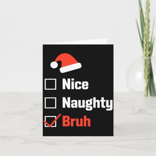Christmas Nice Naughty Bruh Funny Xmas List  Kaart (Voorkant)