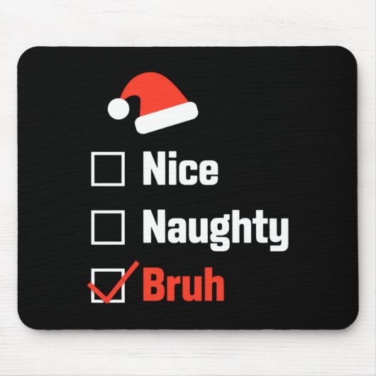 Christmas Nice Naughty Bruh Funny Xmas List  Muismat (Voorkant)