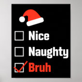 Christmas Nice Naughty Bruh Funny Xmas List  Poster (Voorkant)
