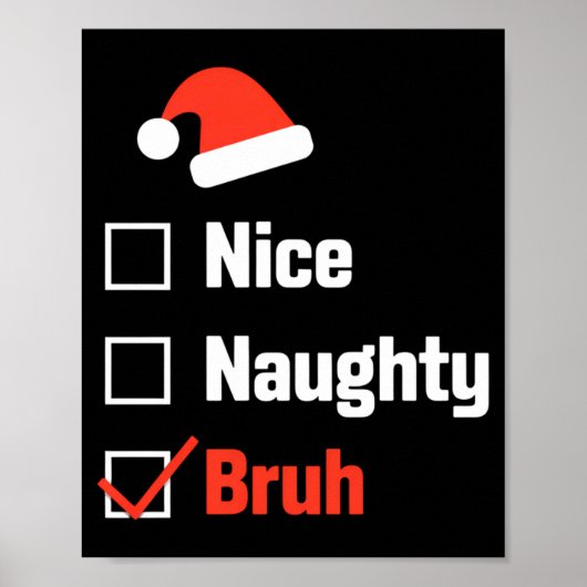 Christmas Nice Naughty Bruh Funny Xmas List  Poster (Voorkant)