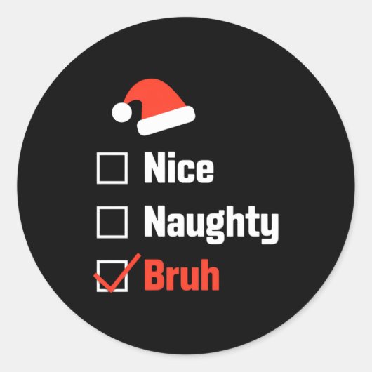 Christmas Nice Naughty Bruh Funny Xmas List  Ronde Sticker (Voorkant)