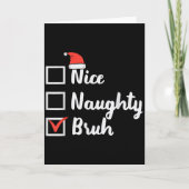 Christmas Nice Naughty Bruh Funny Xmas List Women  Kaart (Voorkant)