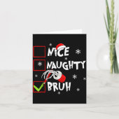 Christmas Nice Naughty Bruh Funny Xmas List Women  Kaart (Voorkant)