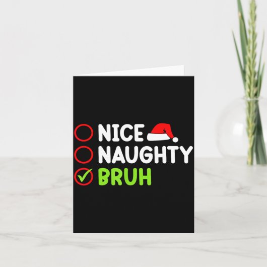 Christmas Nice Naughty Bruh Funny Xmas List Women  Kaart (Voorkant)