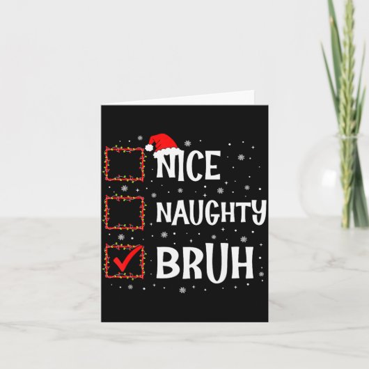 Christmas Nice Naughty Bruh Funny Xmas List Women  Kaart (Voorkant)