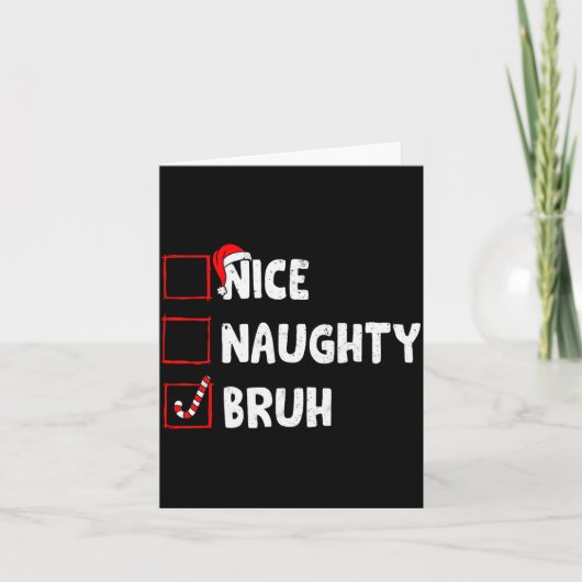 Christmas Nice Naughty Bruh Funny Xmas List Women  Kaart (Voorkant)