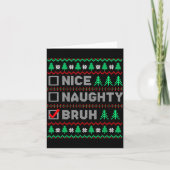 Christmas Nice Naughty Bruh Funny Xmas List Women  Kaart (Voorkant)