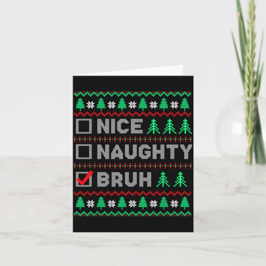 Christmas Nice Naughty Bruh Funny Xmas List Women  Kaart (Voorkant)