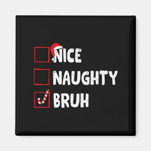 Christmas Nice Naughty Bruh Funny Xmas List Women  Magneet (Voorkant)