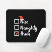 Christmas Nice Naughty Bruh Funny Xmas List Women  Muismat (Met muis)