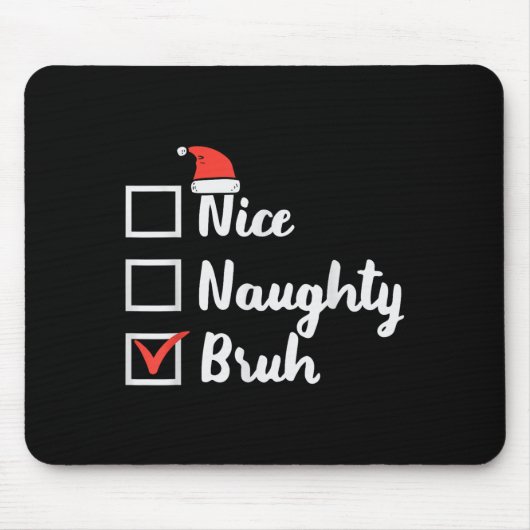 Christmas Nice Naughty Bruh Funny Xmas List Women  Muismat (Voorkant)