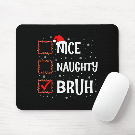 Christmas Nice Naughty Bruh Funny Xmas List Women  Muismat (Met muis)