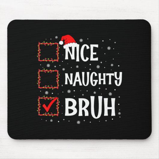 Christmas Nice Naughty Bruh Funny Xmas List Women  Muismat (Voorkant)