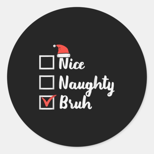 Christmas Nice Naughty Bruh Funny Xmas List Women  Ronde Sticker (Voorkant)