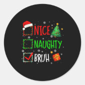 Christmas Nice Naughty Bruh Funny Xmas List Women  Ronde Sticker (Voorkant)