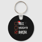 Christmas Nice Naughty Bruh Funny Xmas List Women  Sleutelhanger (Voorkant)