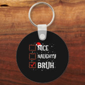 Christmas Nice Naughty Bruh Funny Xmas List Women  Sleutelhanger (Voorkant)