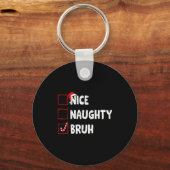 Christmas Nice Naughty Bruh Funny Xmas List Women  Sleutelhanger (Voorkant)