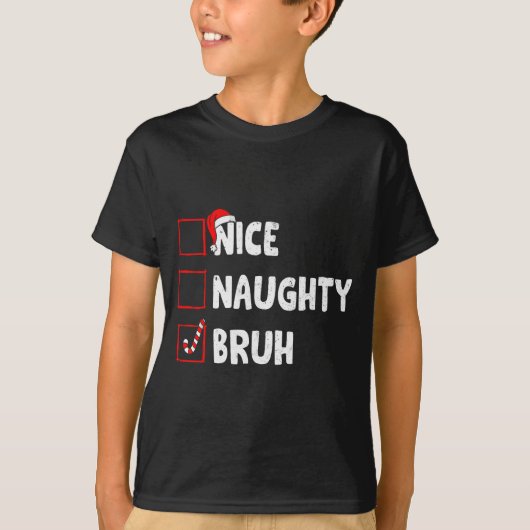 Christmas Nice Naughty Bruh Funny Xmas List Women  T-shirt (Voorkant)