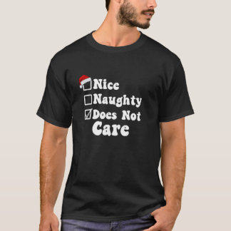 Christmas Nice Naughty Does Not Care List Santa Cl T-shirt