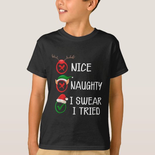 Christmas Nice Naughty I Swear I Tried Xmas List H T-shirt (Voorkant)