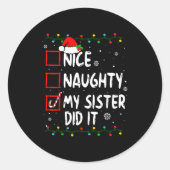 Christmas Nice Naughty My Sister Did It Xmas Famil Ronde Sticker (Voorkant)