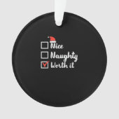 Christmas Nice Naughty Worth It Funny Ornament (voorkant)
