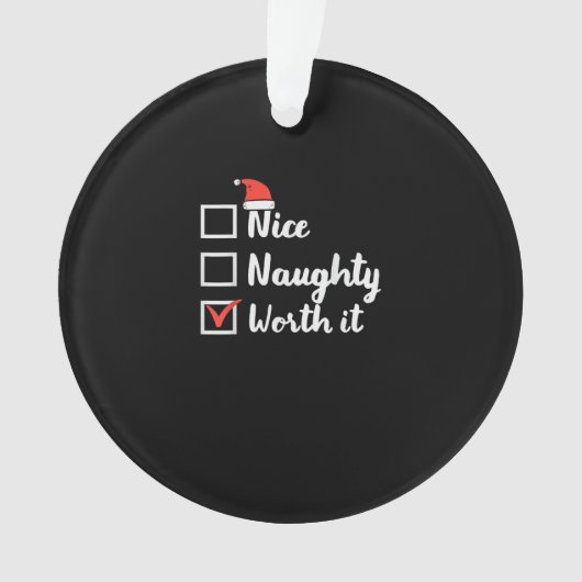 Christmas Nice Naughty Worth It Funny Ornament (voorkant)
