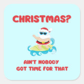 Christmas? Niemand heeft tijd voor dat grappige Vierkante Sticker (Voorkant)