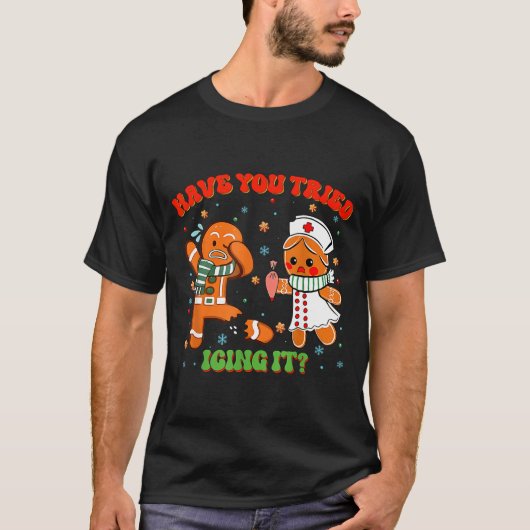 Christmas Nurse Have You Tried Icing It Gingerbrea T-shirt (Voorkant)