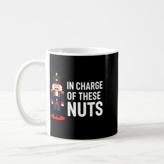 Christmas Nutcracker In Charge Of These Nuts Funny Koffiemok (Links)