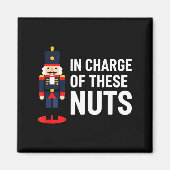 Christmas Nutcracker In Charge Of These Nuts Funny Magneet (Voorkant)