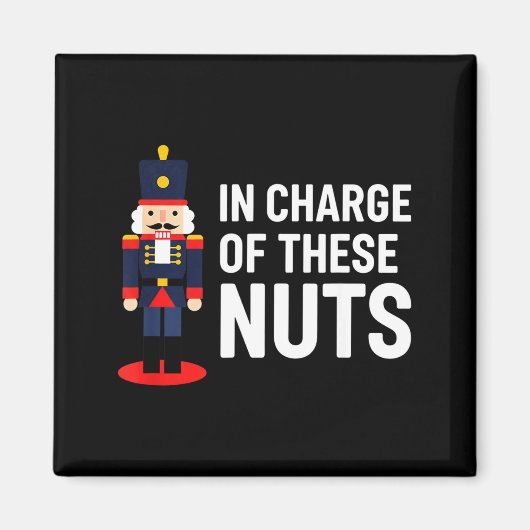 Christmas Nutcracker In Charge Of These Nuts Funny Magneet (Voorkant)