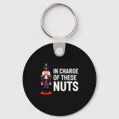 Christmas Nutcracker In Charge Of These Nuts Funny Sleutelhanger (Voorkant)