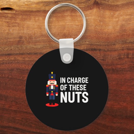 Christmas Nutcracker In Charge Of These Nuts Funny Sleutelhanger (Voorkant)